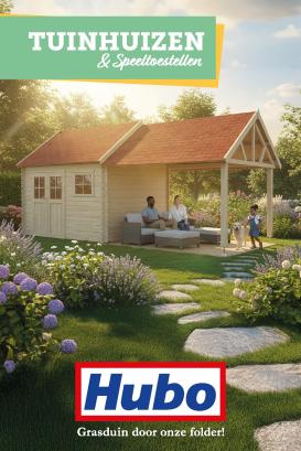 hubo - De Hubo - Tuinhuis catalogus folder geldig vanaf 25/02/2026 t/m 30/06/2026