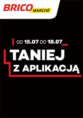 brico-marche - Nowa gazetka Bricomarché - Tanio z Aplikacją ważna od 15.07.2026 do 18.07.2026