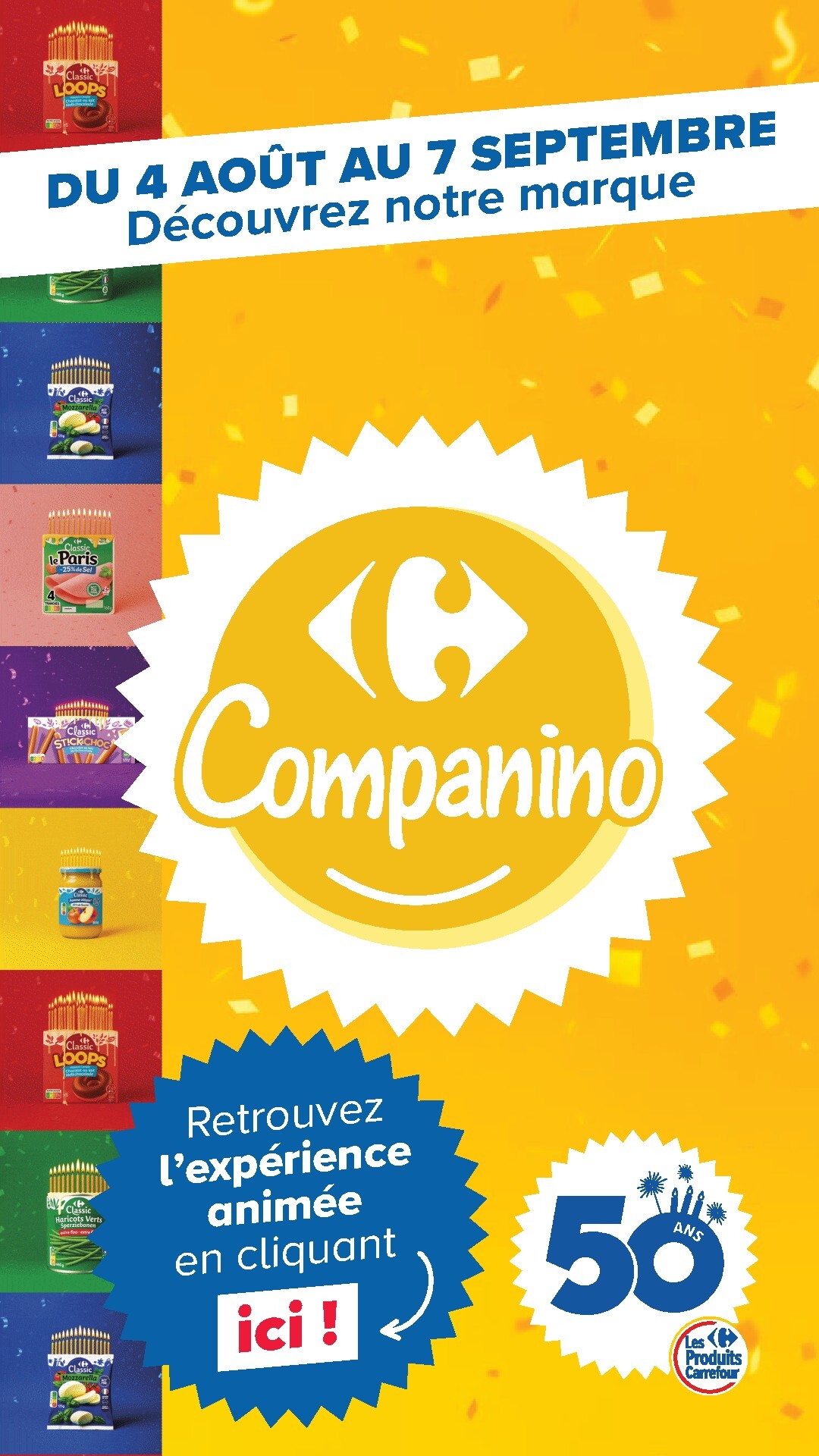 carrefour - Current Carrefour - Découvrez LA Marque Carrefour Companino leaflet valid from du mardi 04/08/2026 to du lundi 07/09/2026