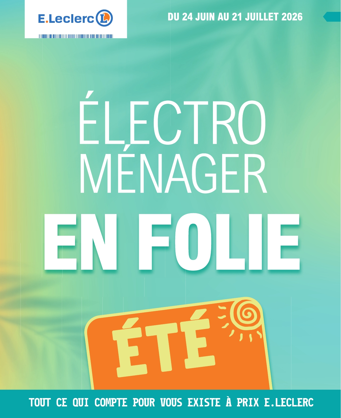e-leclerc - Current E.Leclerc - Électro ménager leaflet valid from du mercredi 24/06/2026 to du mardi 21/07/2026