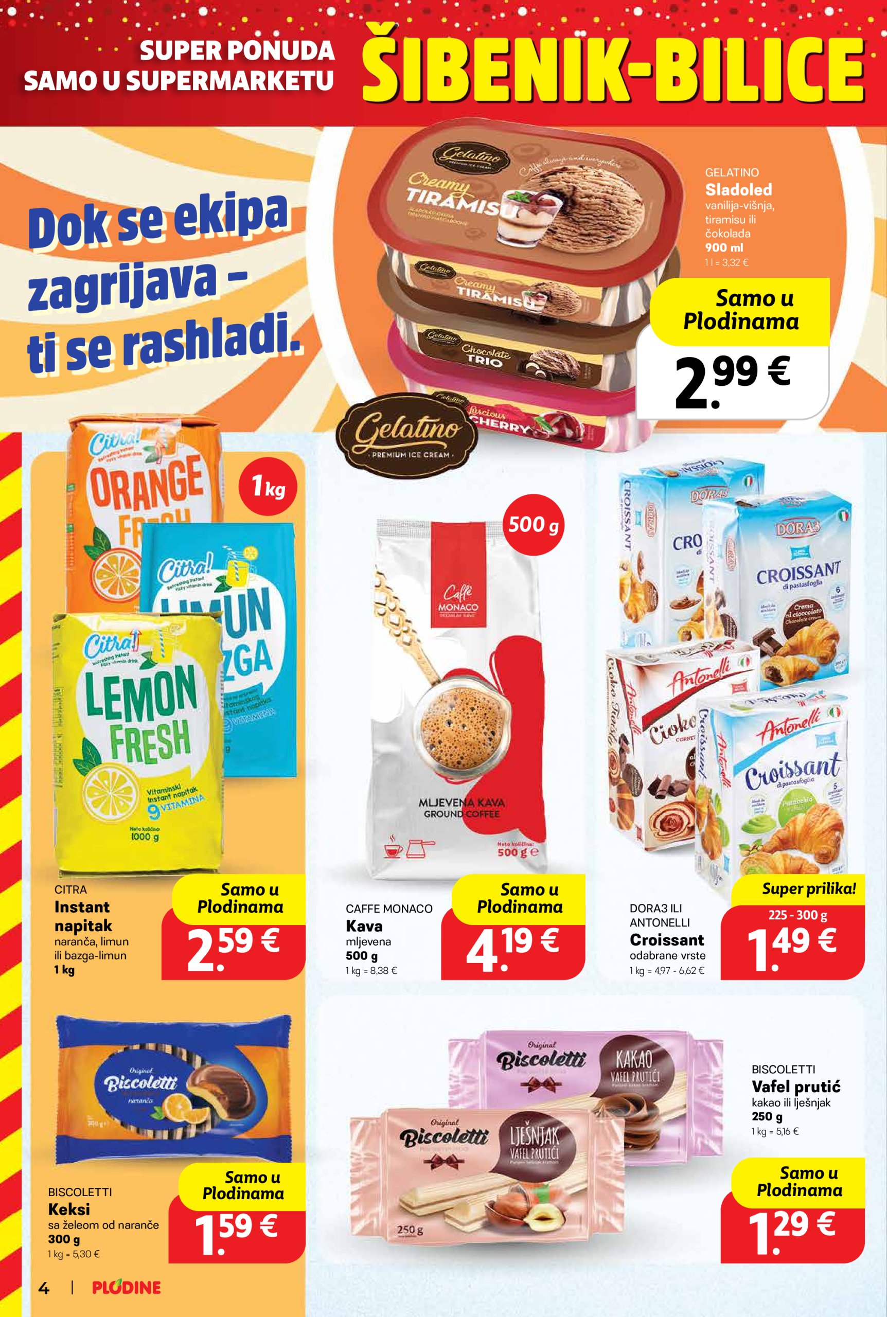 plodine - Prelistajte ovaj Plodine - Otvorenje Šibenik-Bilice katalog, vrijedi od 14.05. do 20.05. - page: 4 plodine - Prelistajte ovaj Plodine - Otvorenje Šibenik-Bilice katalog, vrijedi od 14.05. do 20.05. - page: 4