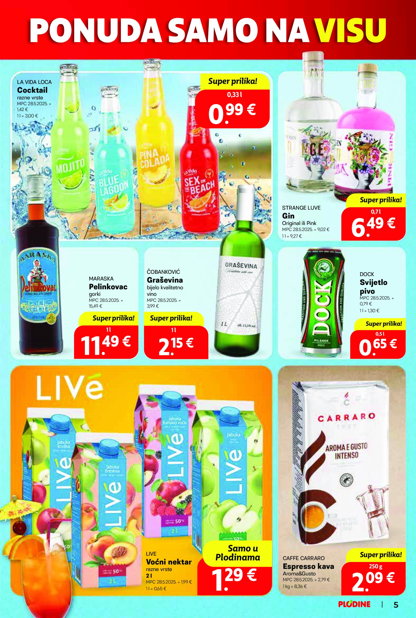 plodine - Prelistajte ovaj Plodine - Otvorenje Vis katalog, vrijedi od 28.05. do 03.06. - page: 5 plodine - Prelistajte ovaj Plodine - Otvorenje Vis katalog, vrijedi od 28.05. do 03.06. - page: 5