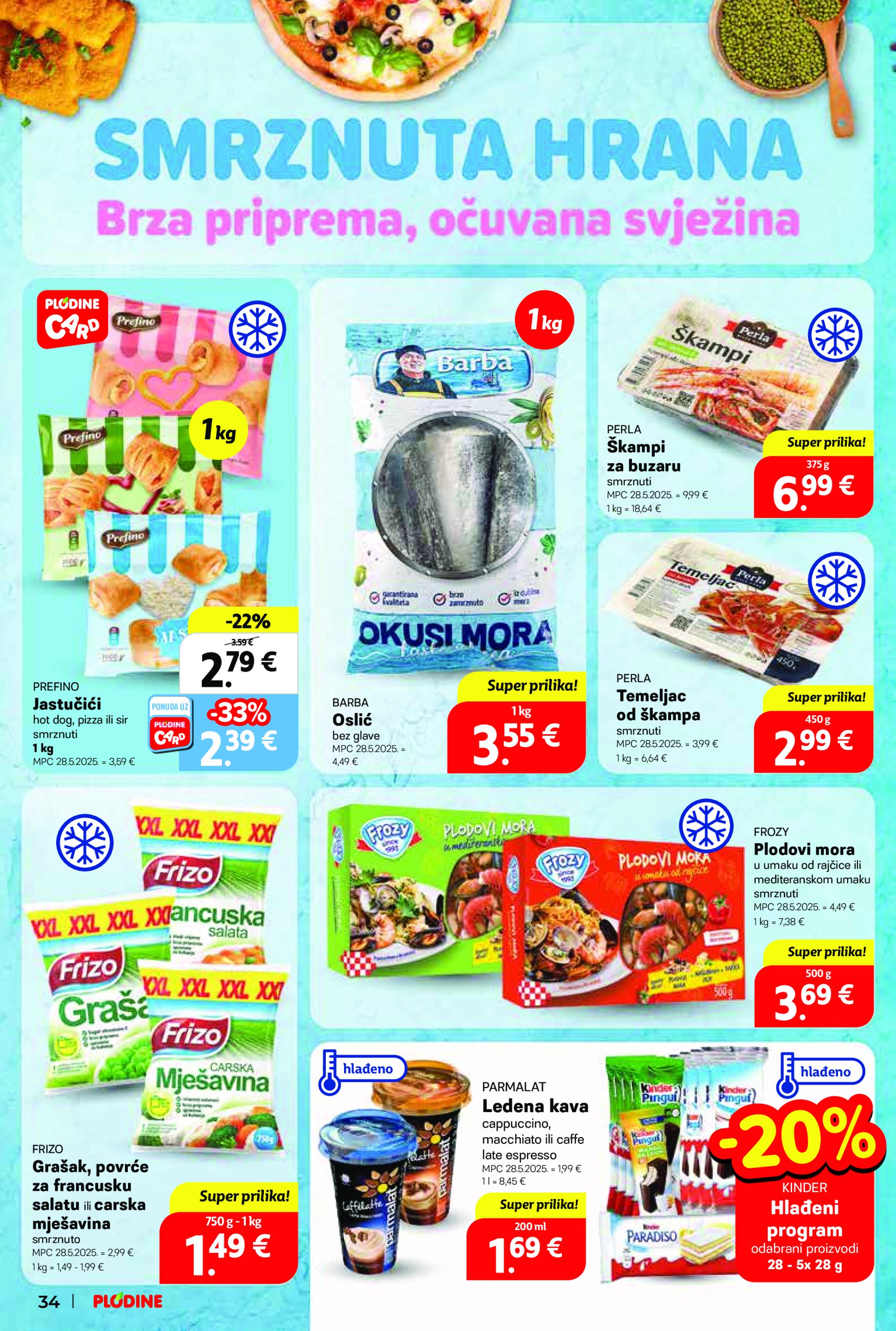 plodine - Prelistajte ovaj Plodine - Otvorenje Vis katalog, vrijedi od 28.05. do 03.06. - page: 34 plodine - Prelistajte ovaj Plodine - Otvorenje Vis katalog, vrijedi od 28.05. do 03.06. - page: 34