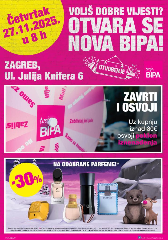bipa - Prelistajte katalog BIPA - Letak otvorenja Zagreb, vrijedi od 27.11. do 10.12.