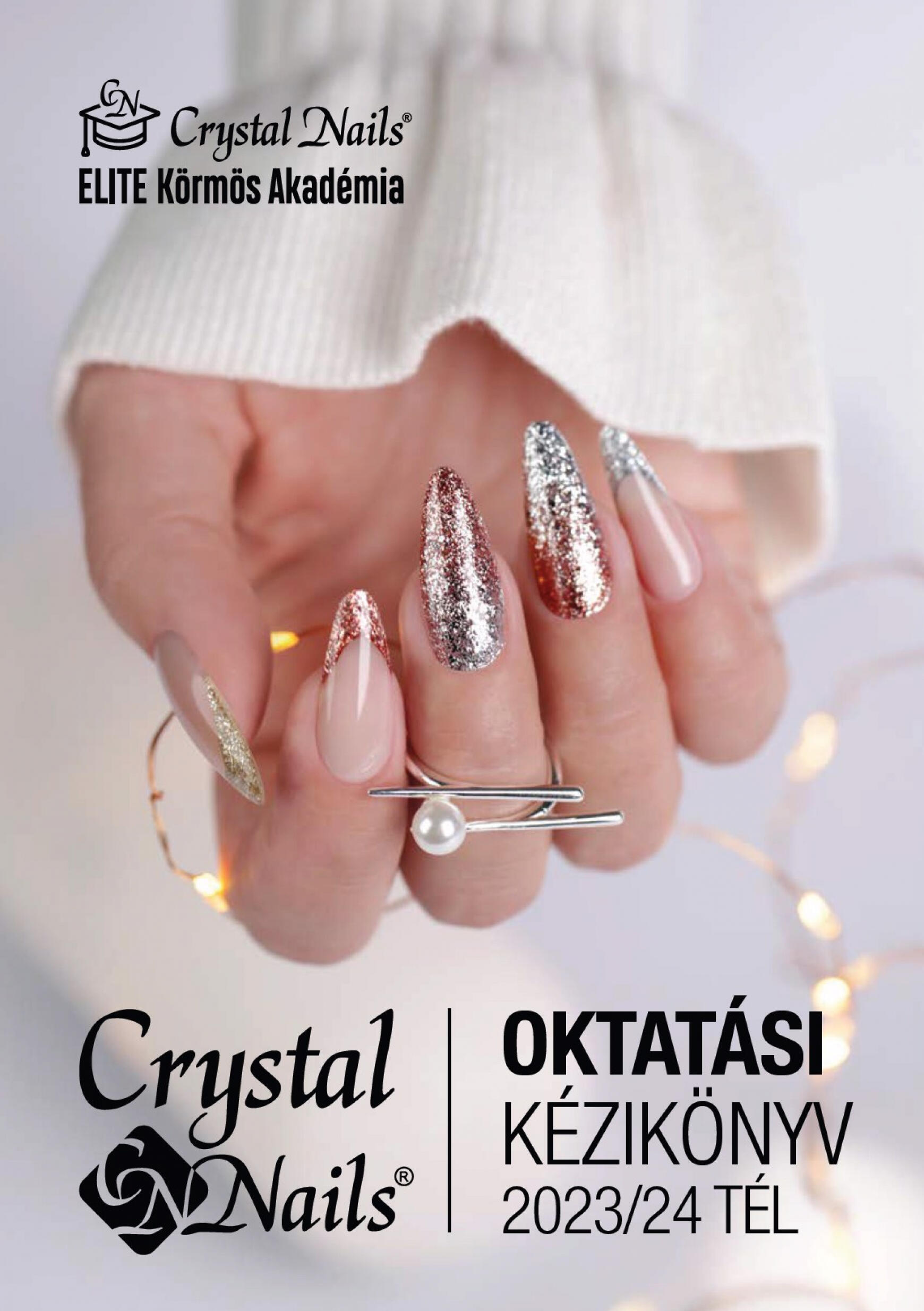 crystal-nails - Crystal Nails - CRYSTAL NAILS OKTATÁSI KÉZIKÖNYV 2023/24 TÉL dátumtól érvényes 2024.01.01.