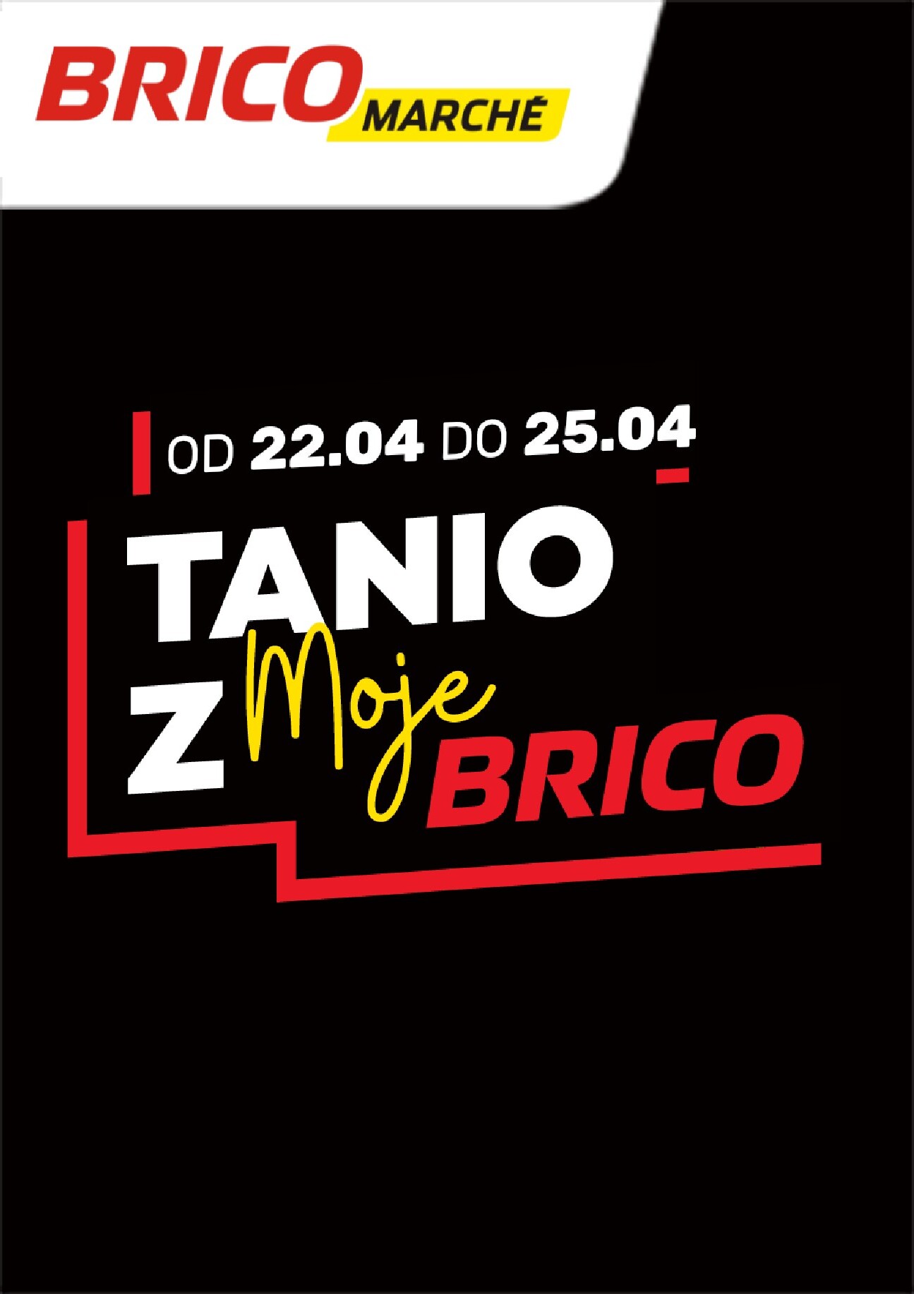 brico-marche - Nowa gazetka Bricomarché - Tanio z MojeBrico ważna od 22.04.2026 do 25.04.2026