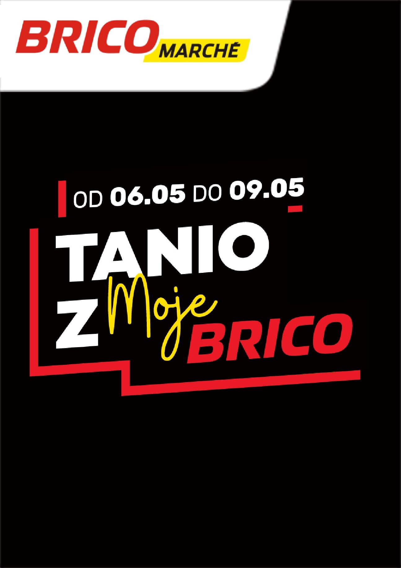 brico-marche - Nowa gazetka Bricomarché - Tanio z MojeBrico ważna od 06.05.2026 do 09.05.2026