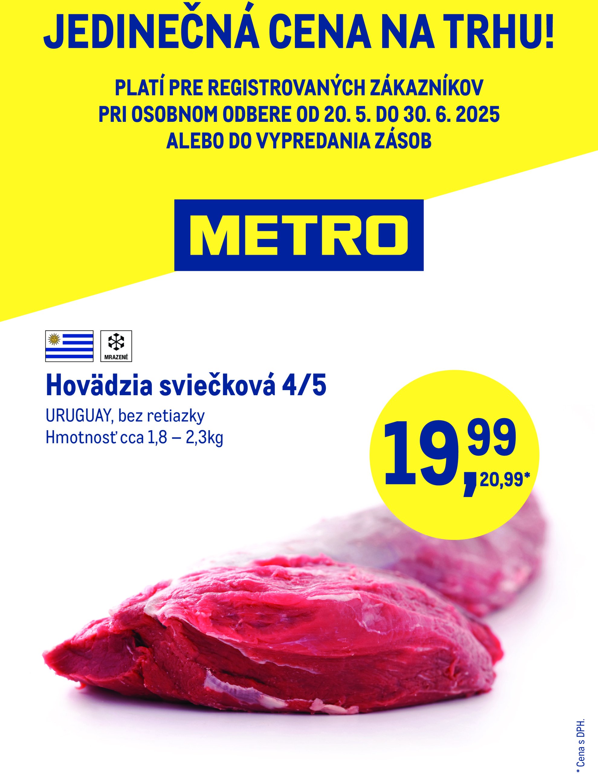 metro - Metro - Jedinečná cena na trhu! leták platný od 20.05. - 30.06.